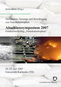 Abschlusssymposium 2007, Graduiertenkolleg "Naturkatastrophen", 24./25. Juli 2007, Universität Karlsruhe (TH)