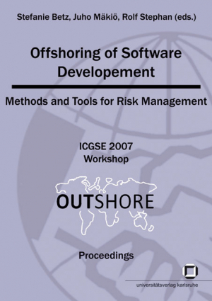 Offshoring of software development: methods and tools for risk management; 2nd IEEE International Conference on Global Software Engineering 2007 Workshop, 27th-30th August 2007, Munich, Germany