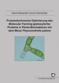 Prozesstechnische Optimierung des Molecular Farming glykosylierter Proteine in Photo-Bioreaktoren mit dem Moos Physcomitrella patens