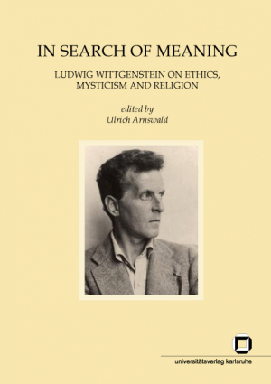 In search of meaning : Ludwig Wittgenstein on ethics, mysticism and religion