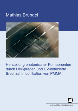 Herstellung photonischer Komponenten durch Heißprägen und UV-induzierte Brechzahlmodifikation von PMMA