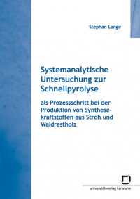 Systemanalytische Untersuchung zur Schnellpyrolyse als Prozessschritt bei der Produktion von Synthesekraftstoffen aus Stroh und Waldrestholz