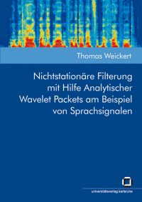 Nichtstationäre Filterung mit Hilfe analytischer Wavelet Packets am Beispiel von Sprachsignalen