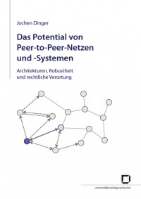 Das @Potential von Peer-to-Peer-Netzen und -Systemen : Architekturen, Robustheit und rechtliche Verortung