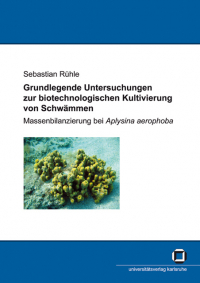 Grundlegende Untersuchungen zur biotechnologischen Kultivierung von Schwämmen : Massenbilanzierung bei Aplysina aerophoba