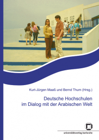 Deutsche Hochschulen im Dialog mit der Arabischen Welt : Beiträge zur Tagung des Wissenschaftlichen Initiativkreises Kultur und Außenpolitik (WIKA), Karlsruhe, 19. u. 20. Juli 2007