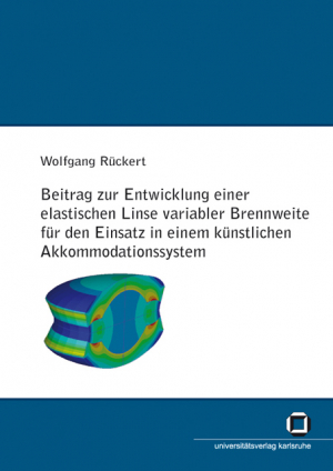 Beitrag zur Entwicklung einer elastischen Linse variabler Brennweite für den Einsatz in einem künstlichen Akkomodationssystem