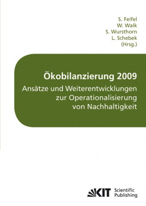 Ökobilanzierung 2009 – Ansätze und Weiterentwicklungen zur Operationalisierung von Nachhaltigkeit : Tagungsband Ökobilanz-Werkstatt 2009, Campus Weihenstephan, Freising, 5. bis 7. Oktober 2009