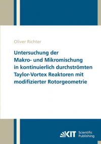 Untersuchung der Makro- und Mikromischung in kontinuierlich durchströmten Taylor-Vortex Reaktoren mit modifizierter Rotorgeometrie