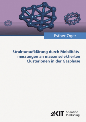 Strukturaufklärung durch Mobilitätsmessungen an massenselektierten Clusterionen in der Gasphase