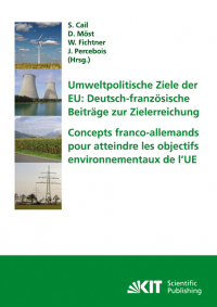 Umweltpolitische Ziele der EU : deutsch-französische Beiträge zur Zielerreichung; Tagungsband des ersten deutsch-französischen Workshops Energiewirtschaft und Nachhaltigkeit in Karlsruhe am 29.-30. Januar 2009