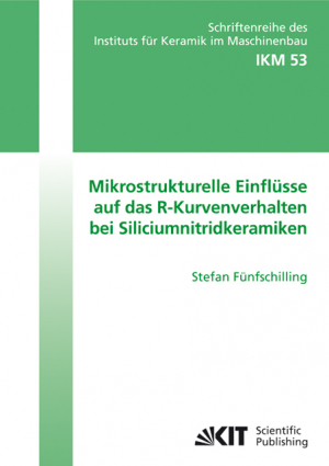 Mikrostrukturelle Einflüsse auf das R-Kurvenverhalten bei Siliciumnitridkeramiken