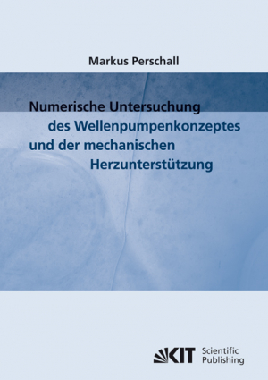 Numerische Untersuchung des Wellenpumpenkonzeptes und der mechanischen Herzunterstützung