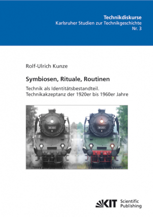 Symbiosen, Rituale, Routinen: Technik als Identitätsbestandteil. Technikakzeptanz der 1920er bis 1960er Jahre