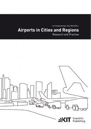 Airports in cities and regions : research and practise; 1st International Colloquium on Airports and Spatial Development, Karlsruhe, 9th – 10th July 2009