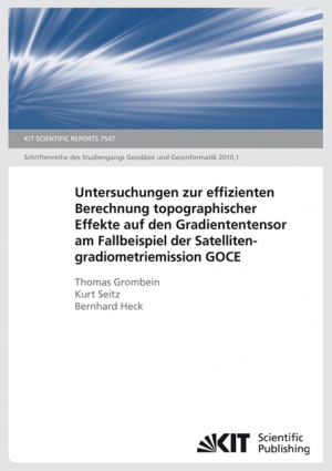 Untersuchungen zur effizienten Berechnung topographischer Effekte auf den Gradiententensor am Fallbeispiel der Satellitengradiometriemission GOCE