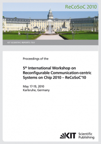 Proceedings of the 5th International Workshop on Reconfigurable Communication-centric Systems on Chip 2010 - ReCoSoC'10 : May 17-19, 2010, Karlsruhe, Germany