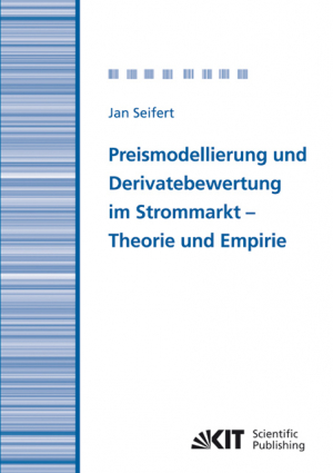 Preismodellierung und Derivatebewertung im Strommarkt – Theorie und Empirie