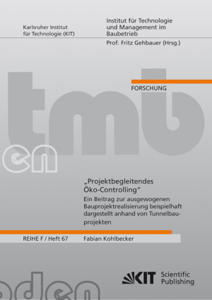 “Projektbegleitendes Öko-Controlling” : ein Beitrag zur ausgewogenen Bauprojektrealisierung beispielhaft dargestellt anhand von Tunnelbauprojekten