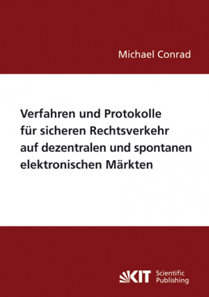 Verfahren und Protokolle für sicheren Rechtsverkehr auf dezentralen und spontanen elektronischen Märkten