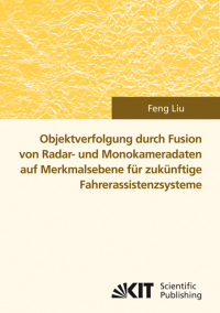 Objektverfolgung durch Fusion von Radar- und Monokameradaten auf Merkmalsebene für zukünftige Fahrerassistenzsysteme