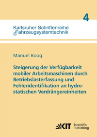 Steigerung der Verfügbarkeit mobiler Arbeitsmaschinen durch Betriebslasterfassung und Fehleridentifikation an hydrostatischen Verdrängereinheiten