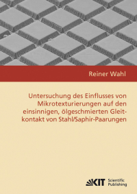 Untersuchung des Einflusses von Mikrotexturierungen auf den einsinnigen, ölgeschmierten Gleitkontakt von Stahl/Saphir-Paarungen