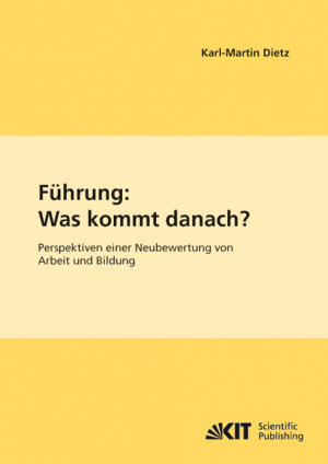 Führung: Was kommt danach? Perspektiven einer Neubewertung von Arbeit und Bildung