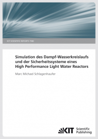 Simulation des Dampf-Wasserkreislaufs und der Sicherheitssysteme eines High Performance Light Water Reactors. (KIT Scientific Reports ; 7582)