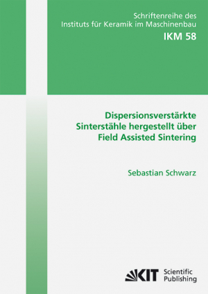 Dispersionsverstärkte Sinterstähle hergestellt über Field Assisted Sintering