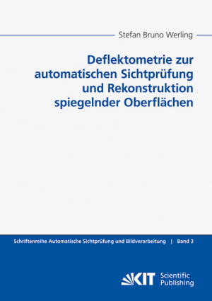 Deflektometrie zur automatischen Sichtprüfung und Rekonstruktion spiegelnder Oberflächen