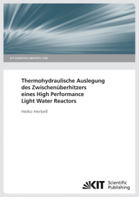 Thermohydraulische Auslegung des Zwischenüberhitzers eines High Performance Light Water Reactors. (KIT Scientific Reports ; 7595)
