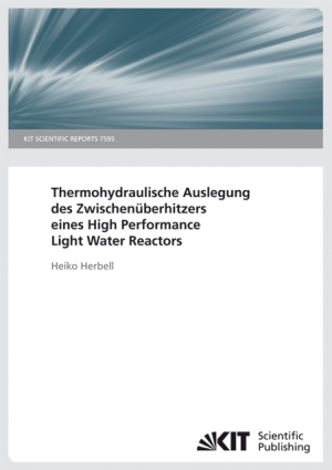 Thermohydraulische Auslegung des Zwischenüberhitzers eines High Performance Light Water Reactors. (KIT Scientific Reports ; 7595)