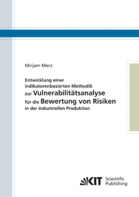 Entwicklung einer indikatorenbasierten Methodik zur Vulnerabilitätsanalyse für die Bewertung von Risiken in der industriellen Produktion