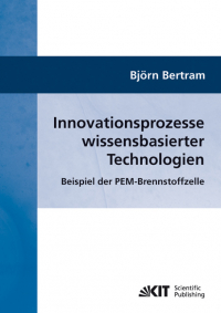 Innovationsprozesse wissensbasierter Technologien : Beispiel der PEM-Brennstoffzelle