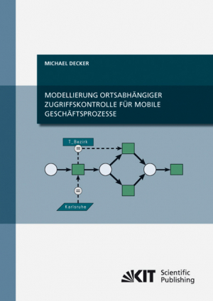 Modellierung ortsabhängiger Zugriffskontrolle für mobile Geschäftsprozesse