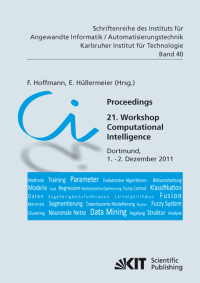 Proceedings. 21. Workshop Computational Intelligence, Dortmund, 1. - 2. Dezember 2011