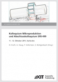 Kolloquium Mikroproduktion und Abschlusskolloquium SFB 499 ; 11. - 12. Oktober 2011, Karlsruhe. (KIT Scientific Reports ; 7591)