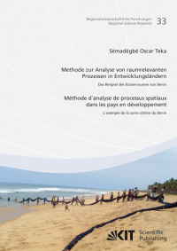 Methode zur Analyse von raumrelevanten Prozessen in Entwicklungsländern: Das Beispiel des Küstenraums von Benin /Méthode d'analyse de processus spatiaux dans les pays en développement: l'exemple de la zone côtière du Bénin