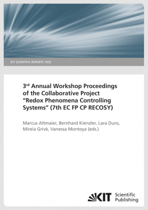 3rd Annual Workshop Proceedings of the Collaborative Project “Redox Phenomena Controlling Systems” (7th EC FP CP RECOSY). (KIT Scientific Reports ; 7603)
