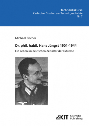 Dr. phil. habil. Hans Jüngst 1901-1944 : ein Leben im deutschen Zeitalter der Extreme