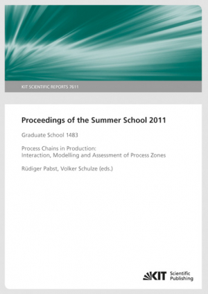 Proceedings of the Summer School / Graduate School 1483, Process Chains in Production – Interaction, Modelling and Assessment of Process Zones. (KIT Scientific Reports ; 7611)