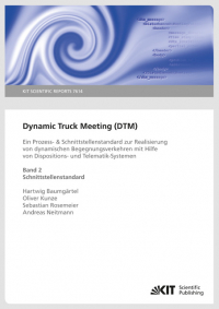 Dynamic Truck Meeting (DTM) : ein Prozess- & Schnittstellenstandard zur Realisierung von dynamischen Begegnungsverkehren mit Hilfe von Dispositions- und Telematik-Systemen. Band 2: Schnittstellenstandard