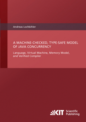 A Machine-Checked, Type-Safe Model of Java Concurrency : Language, Virtual Machine, Memory Model, and Verified Compiler