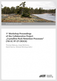 1st Workshop Proceedings of the Collaborative Project "Crystalline Rock Retention Processes" (7th EC FP CP CROCK) (KIT Scientific Reports ; 7629)
