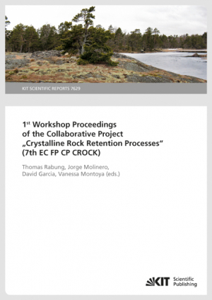 1st Workshop Proceedings of the Collaborative Project “Crystalline Rock Retention Processes” (7th EC FP CP CROCK) (KIT Scientific Reports ; 7629)
