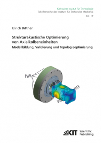 Strukturakustische Optimierung von Axialkolbeneinheiten: Modellbildung, Validierung und Topologieoptimierung