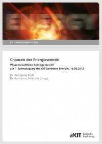 Chancen der Energiewende : wissenschaftliche Beiträge des KIT zur 1. Jahrestagung des KIT-Zentrums Energie, 19.06.2012.
