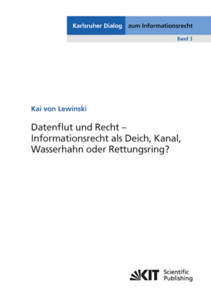 Datenflut und Recht – Informationsrecht als Deich, Kanal, Wasserhahn oder Rettungsring?