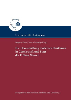 Die Herausbildung moderner Strukturen in Gesellschaft und Staat der Frühen Neuzeit